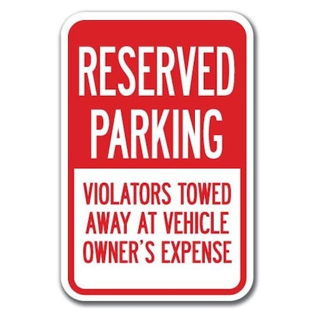 Signmission Reserved Parking Violators Towed 12inx18in Heavy Gauge Aluminums, A-1218 Tow Away Parkings - Re T V A-1218 Tow Away Parking Signs - Re T V